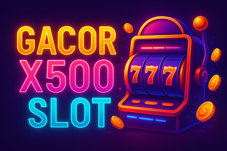 GACOR X500 SLOT 2025