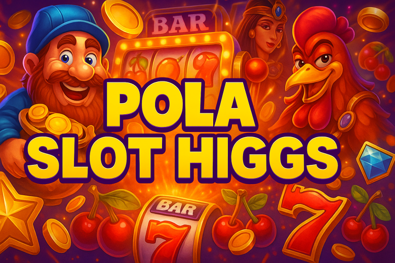 POLA SLOT HIGGS 2025